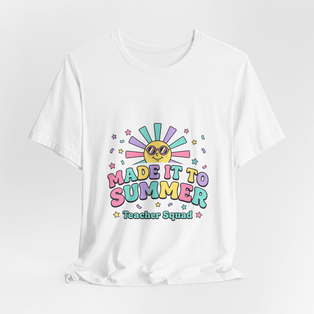 Made It to Summer T-Shirt | last day of school, teacher summer