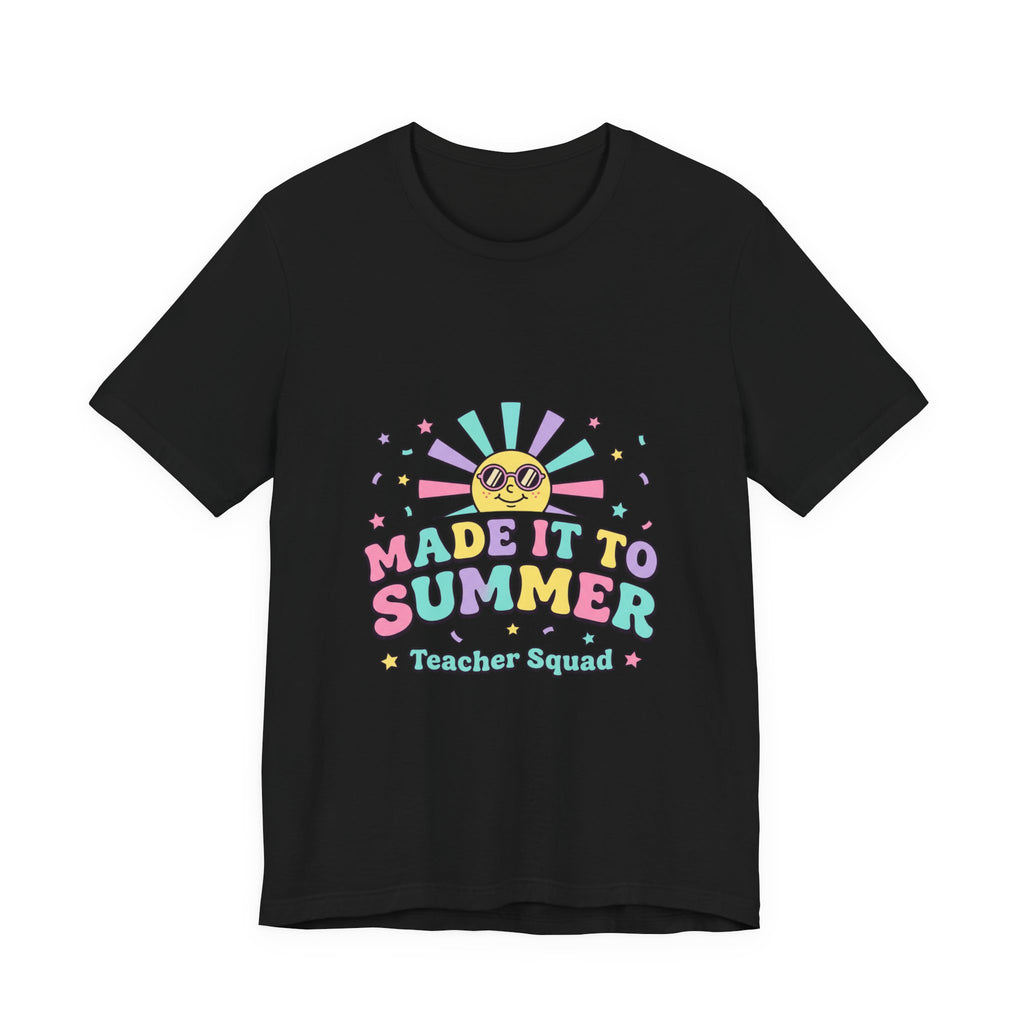 Made It to Summer T-Shirt | last day of school, teacher summer