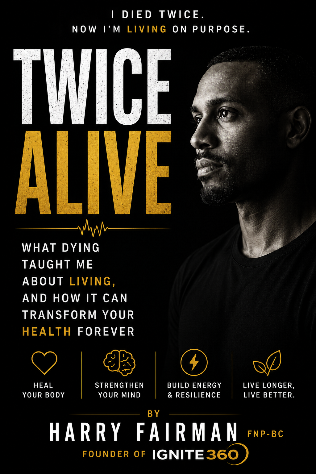 Twice Alive: What Dying Taught Me About Living, and How It Can Transform Your Life Forever